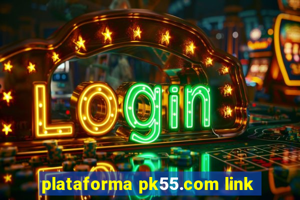 plataforma pk55.com link